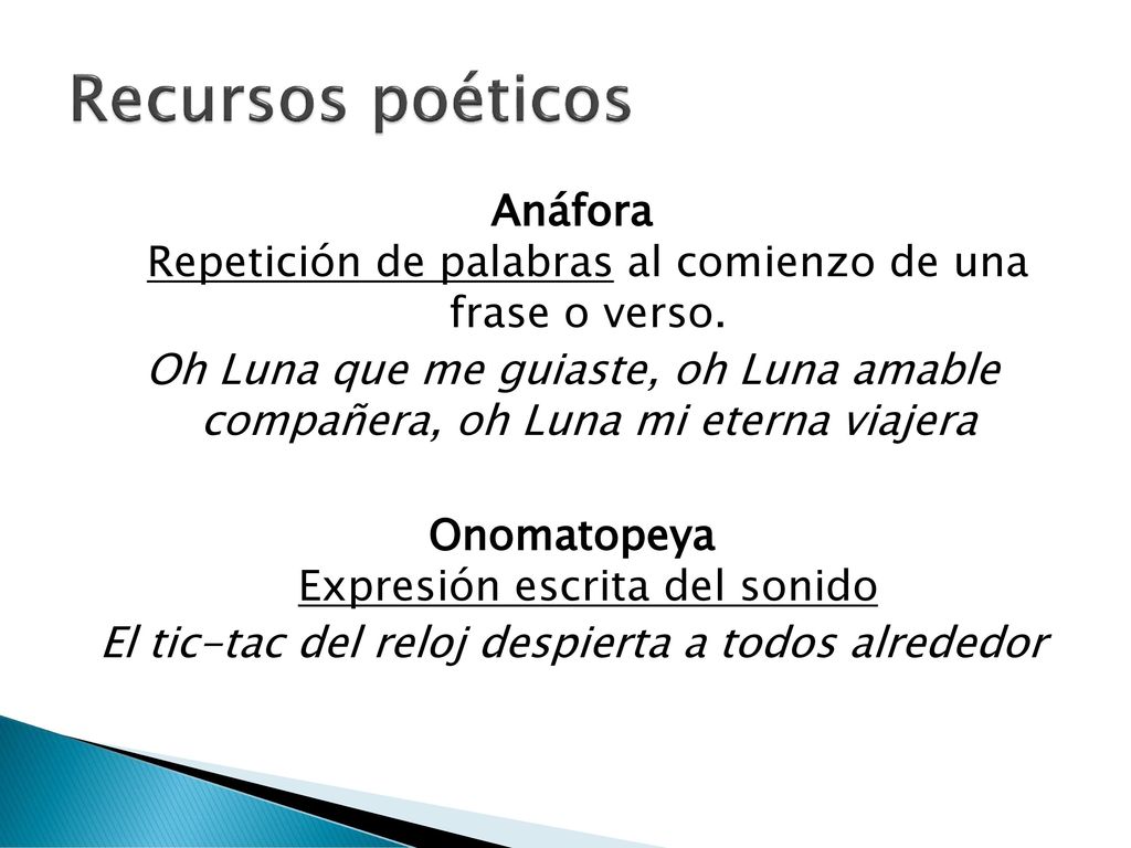 Recursos poéticos Anáfora Repetición de palabras al comienzo de una frase o verso.