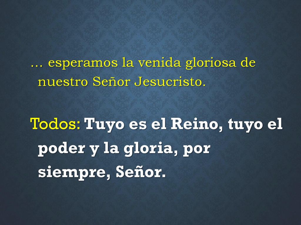 … esperamos la venida gloriosa de nuestro Señor Jesucristo.