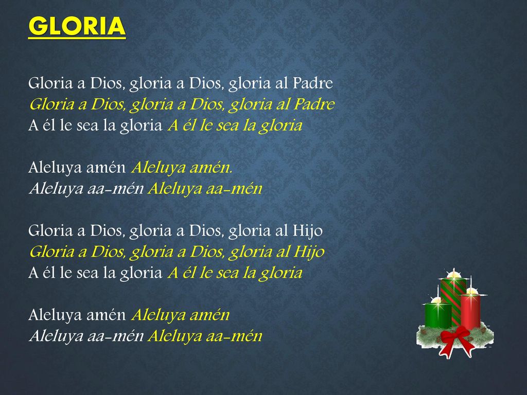 GLORIA Gloria a Dios, gloria a Dios, gloria al Padre