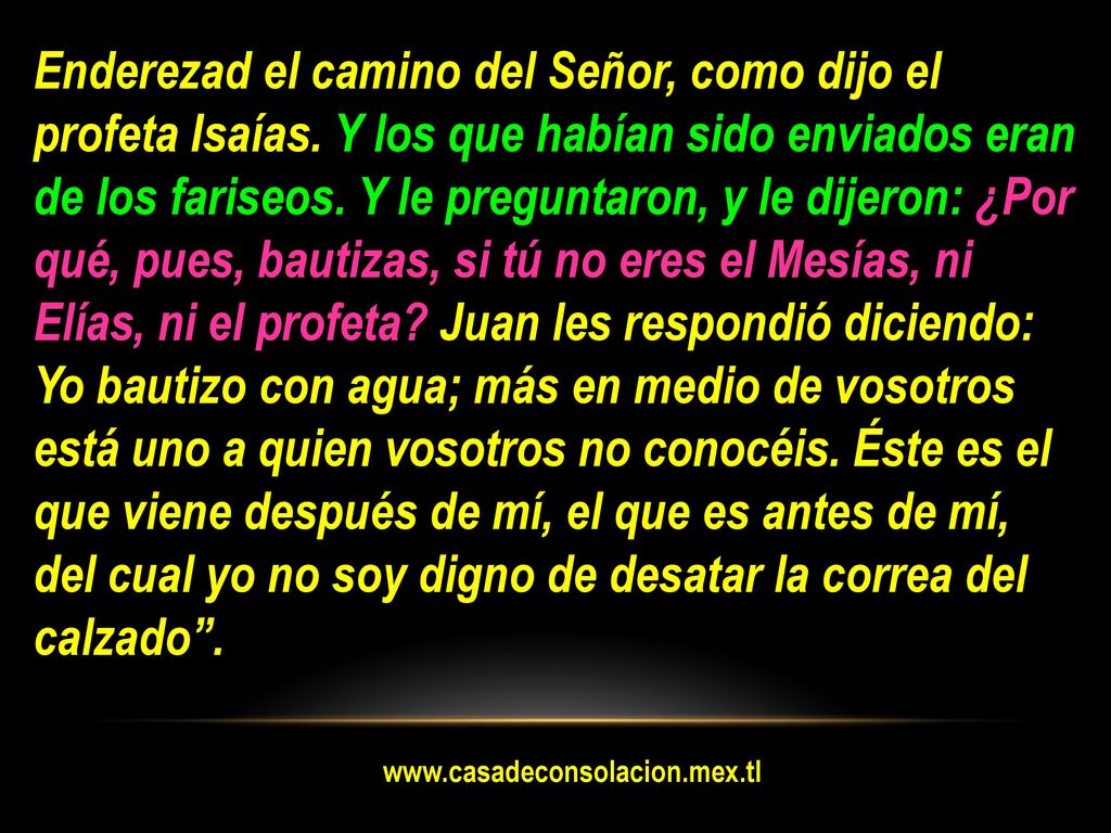 Enderezad el camino del Señor, como dijo el profeta Isaías