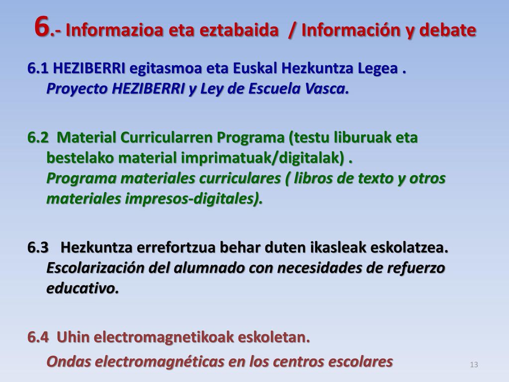 6.- Informazioa eta eztabaida / Información y debate