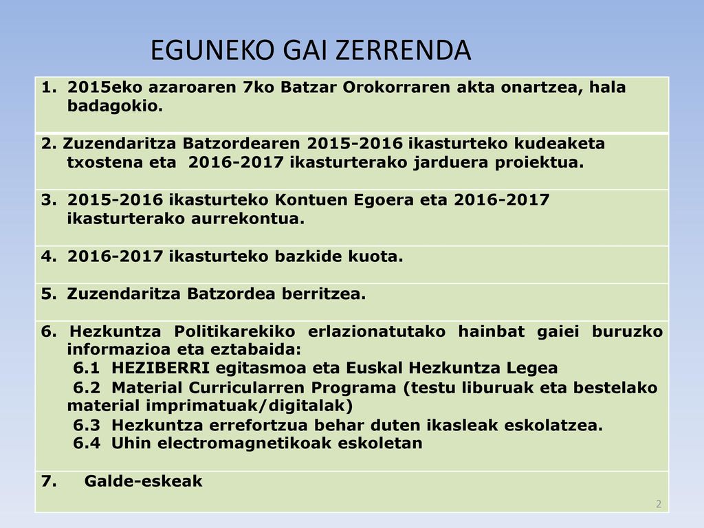 EGUNEKO GAI ZERRENDA 2015eko azaroaren 7ko Batzar Orokorraren akta onartzea, hala badagokio.