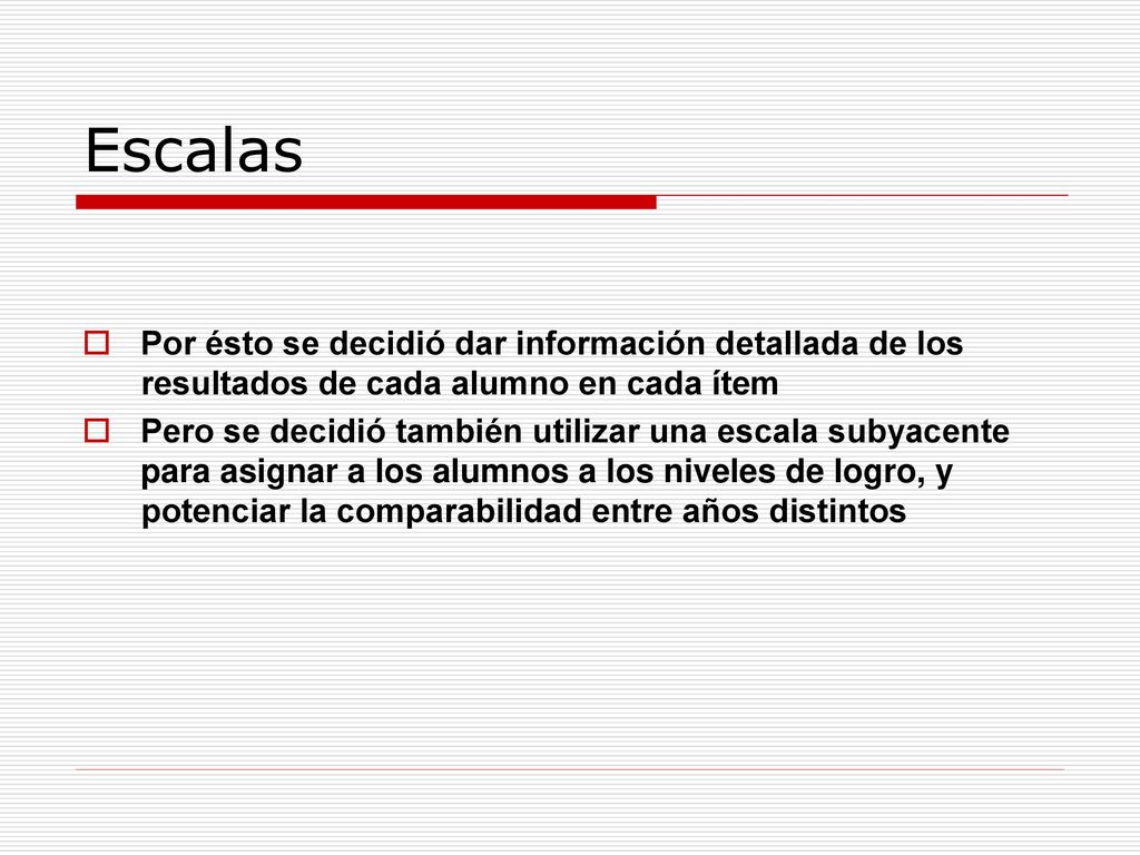Escalas Por ésto se decidió dar información detallada de los resultados de cada alumno en cada ítem.