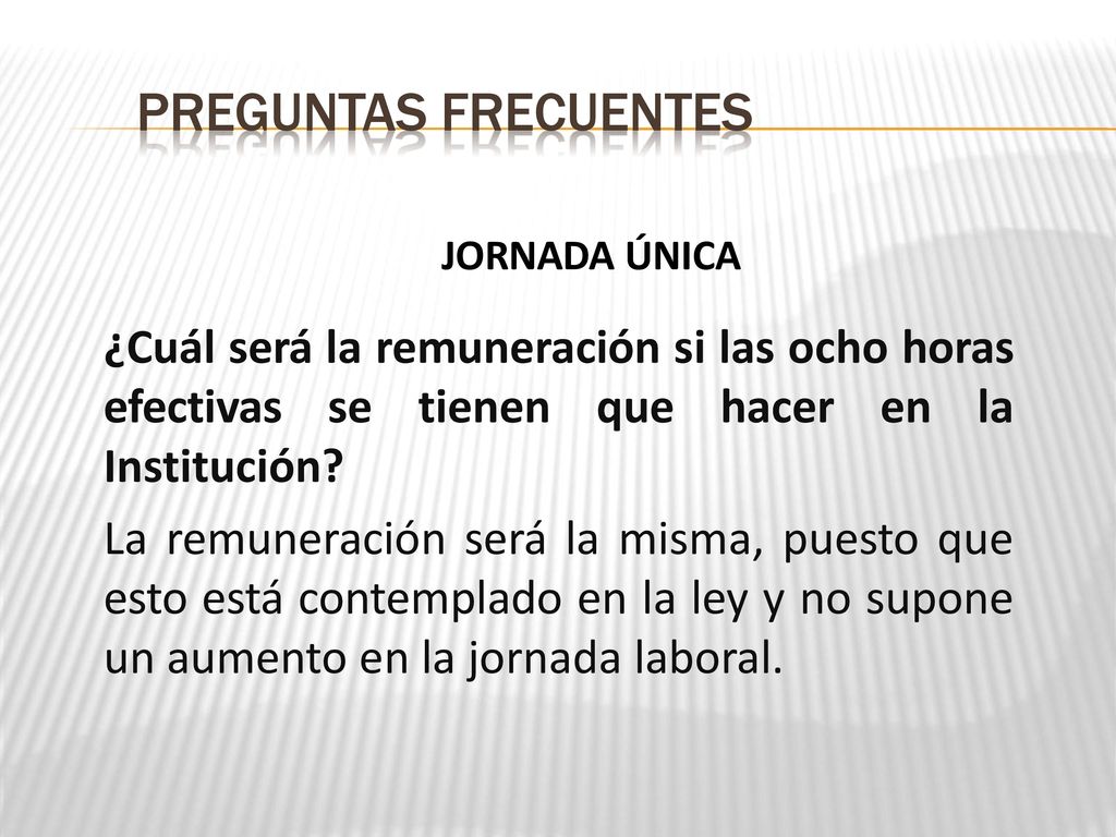 Preguntas frecuentes JORNADA ÚNICA. ¿Cuál será la remuneración si las ocho horas efectivas se tienen que hacer en la Institución