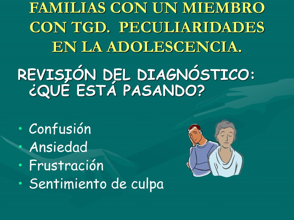 FAMILIAS CON UN MIEMBRO CON TGD. PECULIARIDADES EN LA ADOLESCENCIA.