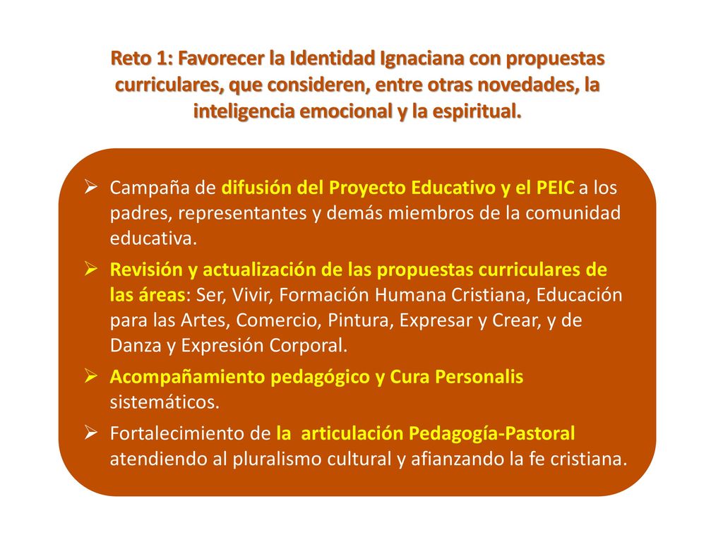 Reto 1: Favorecer la Identidad Ignaciana con propuestas curriculares, que consideren, entre otras novedades, la inteligencia emocional y la espiritual.