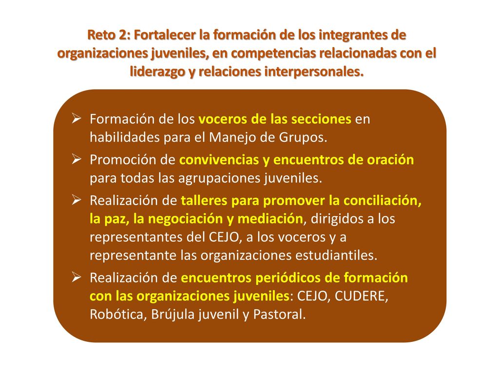 Reto 2: Fortalecer la formación de los integrantes de organizaciones juveniles, en competencias relacionadas con el liderazgo y relaciones interpersonales.
