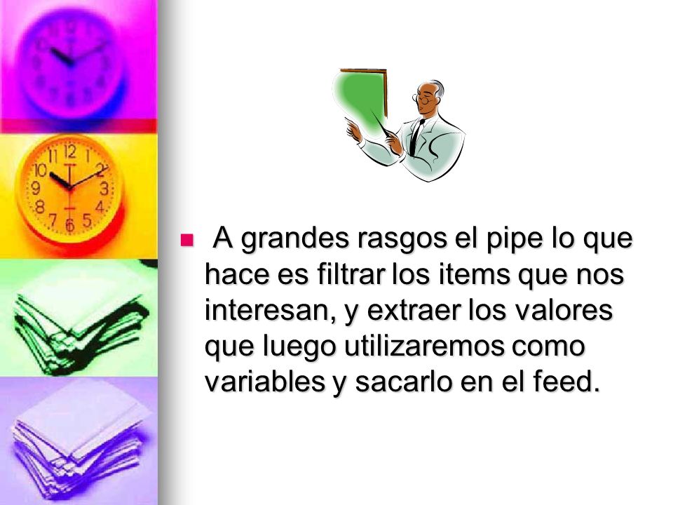 A grandes rasgos el pipe lo que hace es filtrar los items que nos interesan, y extraer los valores que luego utilizaremos como variables y sacarlo en el feed.