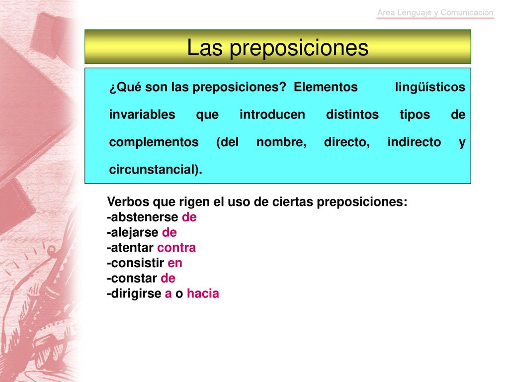 Las preposiciones Verbos que rigen el uso de ciertas preposiciones: