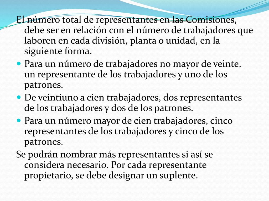 El número total de representantes en las Comisiones, debe ser en relación con el número de trabajadores que laboren en cada división, planta o unidad, en la siguiente forma.