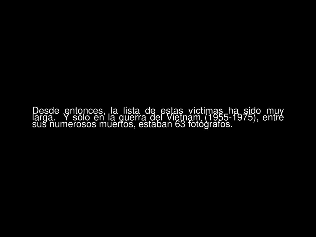 Desde entonces, la lista de estas víctimas ha sido muy larga