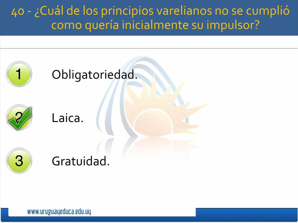 40 - ¿Cuál de los principios varelianos no se cumplió como quería inicialmente su impulsor