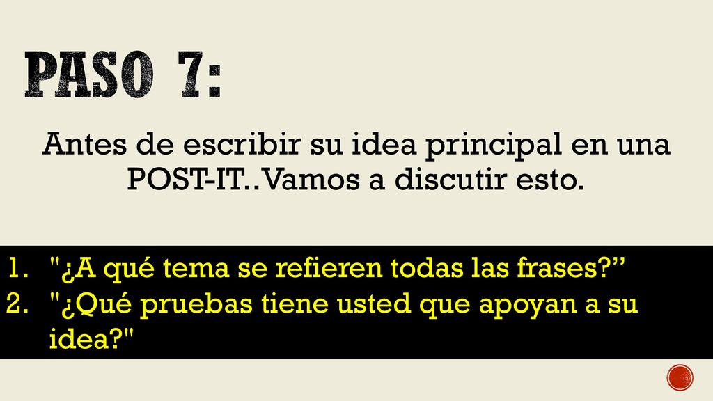 Paso 7: Antes de escribir su idea principal en una POST-IT..Vamos a discutir esto. ¿A qué tema se refieren todas las frases