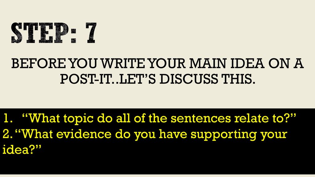 BEFORE YOU WRITE YOUR MAIN IDEA ON A POST-IT..LET’S DISCUSS THIS.
