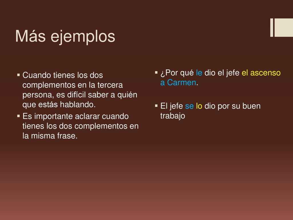 Más ejemplos ¿Por qué le dio el jefe el ascenso a Carmen.