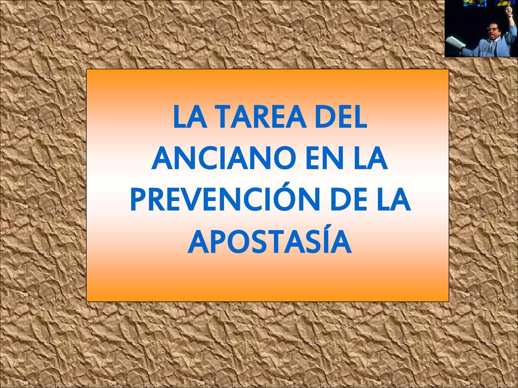 LA TAREA DEL ANCIANO EN LA PREVENCIÓN DE LA APOSTASÍA