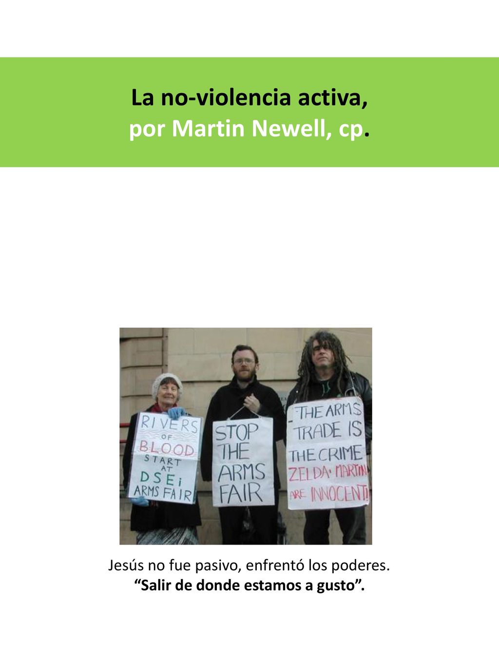 La no-violencia activa, Salir de donde estamos a gusto .
