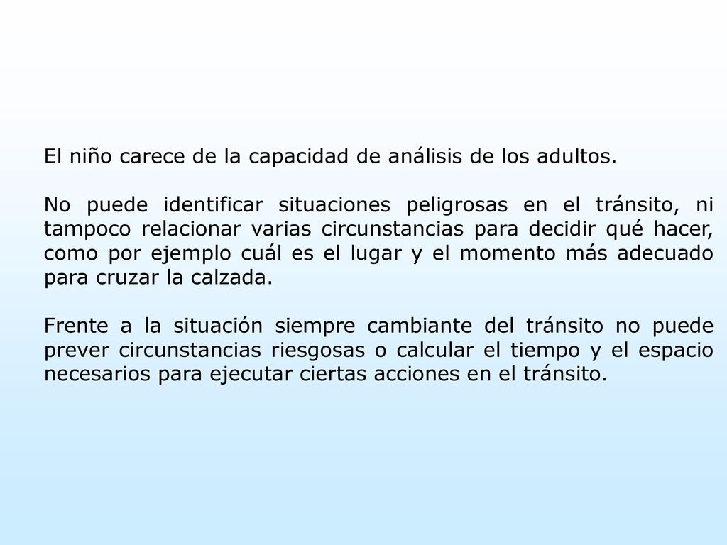 El niño carece de la capacidad de análisis de los adultos.