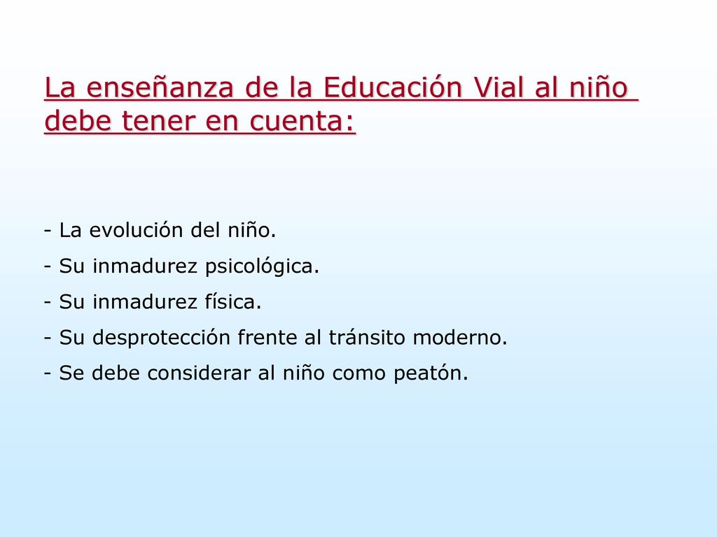 La enseñanza de la Educación Vial al niño debe tener en cuenta: