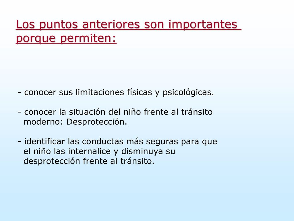 Los puntos anteriores son importantes porque permiten:
