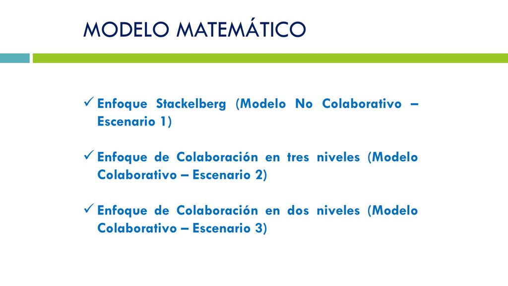 MODELO MATEMÁTICO Enfoque Stackelberg (Modelo No Colaborativo – Escenario 1)