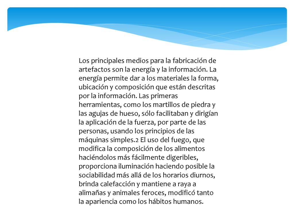Los principales medios para la fabricación de artefactos son la energía y la información.