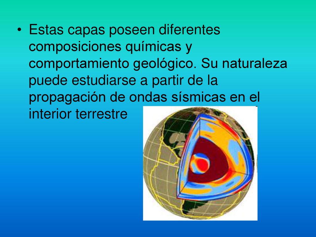 Estas capas poseen diferentes composiciones químicas y comportamiento geológico.