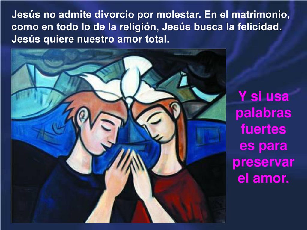 Y si usa palabras fuertes es para preservar el amor.