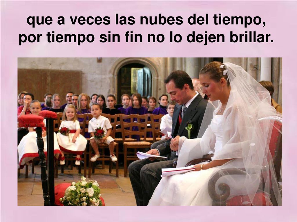 que a veces las nubes del tiempo, por tiempo sin fin no lo dejen brillar.