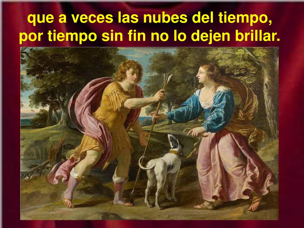que a veces las nubes del tiempo, por tiempo sin fin no lo dejen brillar.