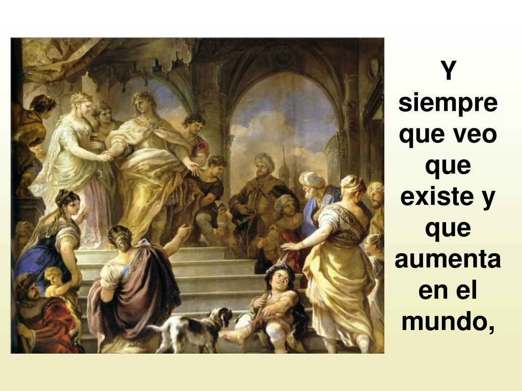 Y siempre que veo que existe y que aumenta en el mundo,