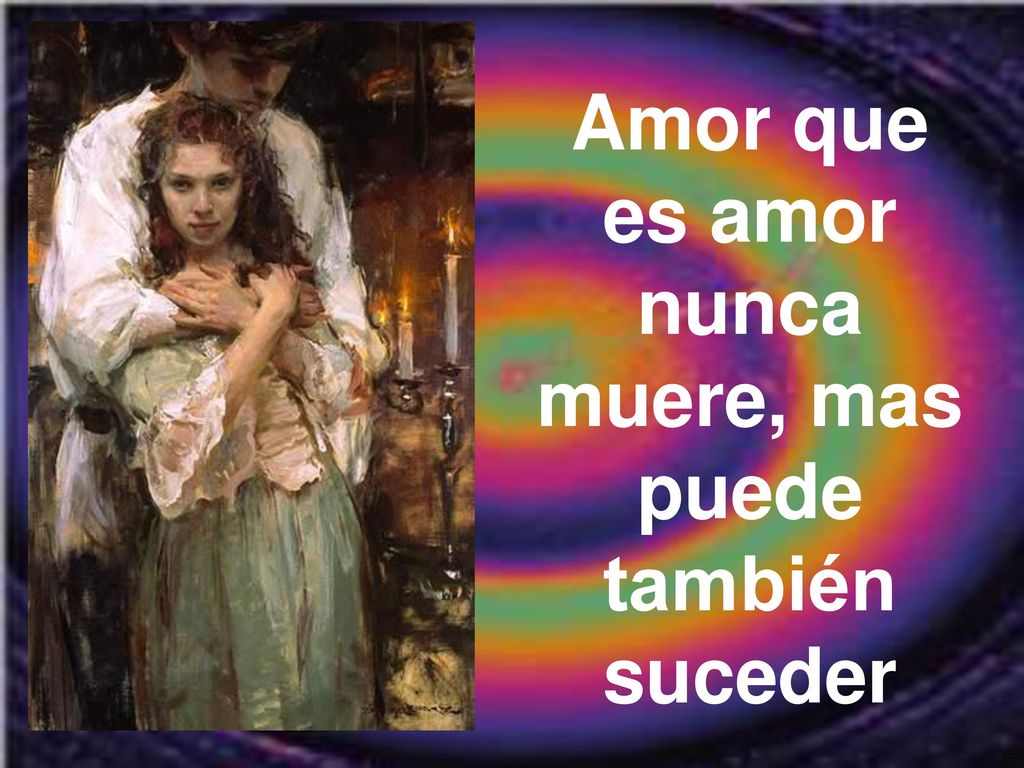 Amor que es amor nunca muere, mas puede también suceder