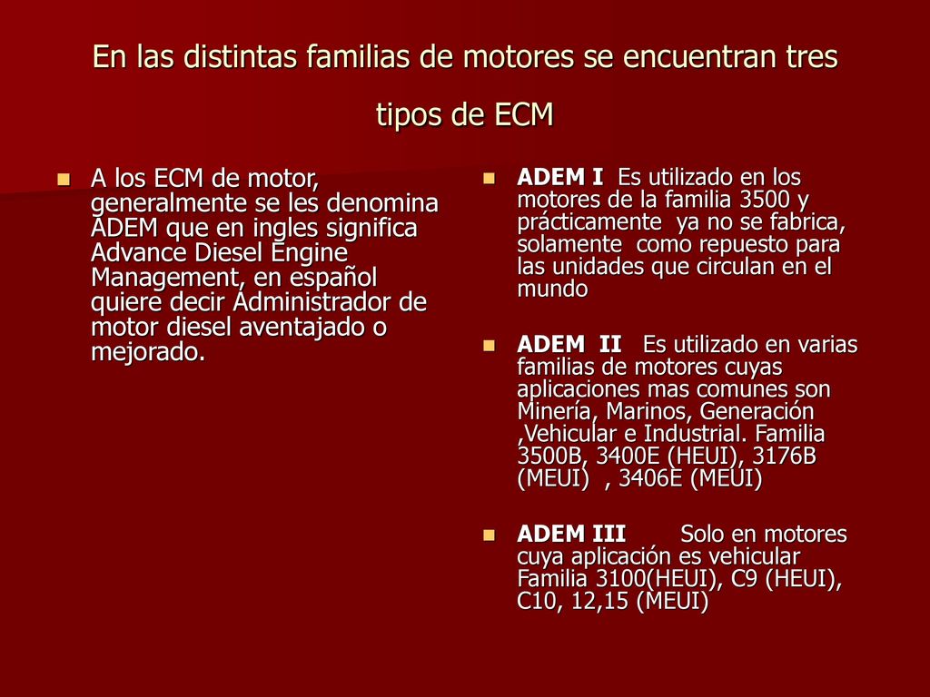 En las distintas familias de motores se encuentran tres tipos de ECM