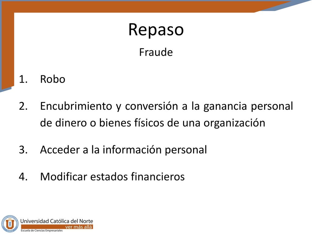 Repaso Fraude. Robo. Encubrimiento y conversión a la ganancia personal de dinero o bienes físicos de una organización.