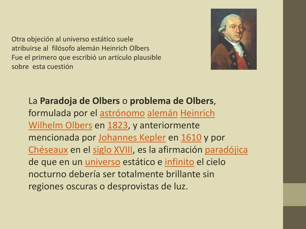 Otra objeción al universo estático suele atribuirse al filósofo alemán Heinrich Olbers