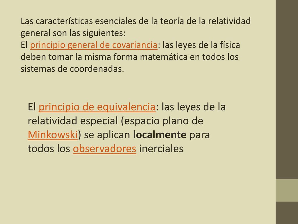 Las características esenciales de la teoría de la relatividad general son las siguientes: