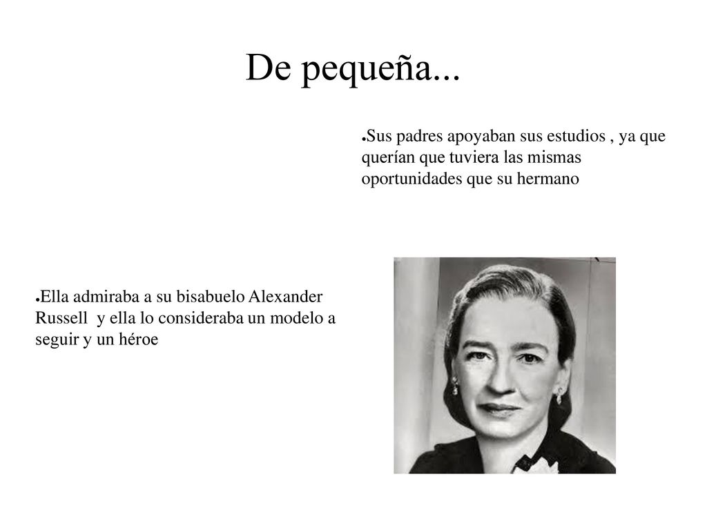 De pequeña... Sus padres apoyaban sus estudios , ya que querían que tuviera las mismas oportunidades que su hermano.