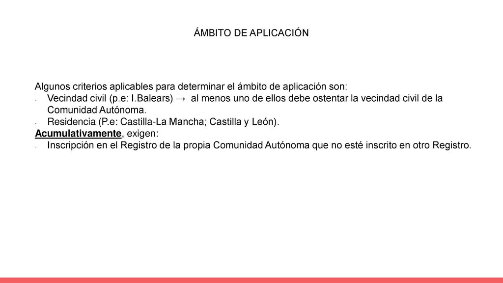 ÁMBITO DE APLICACIÓN Algunos criterios aplicables para determinar el ámbito de aplicación son:
