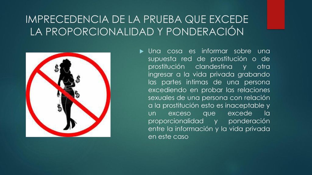 IMPRECEDENCIA DE LA PRUEBA QUE EXCEDE LA PROPORCIONALIDAD Y PONDERACIÓN