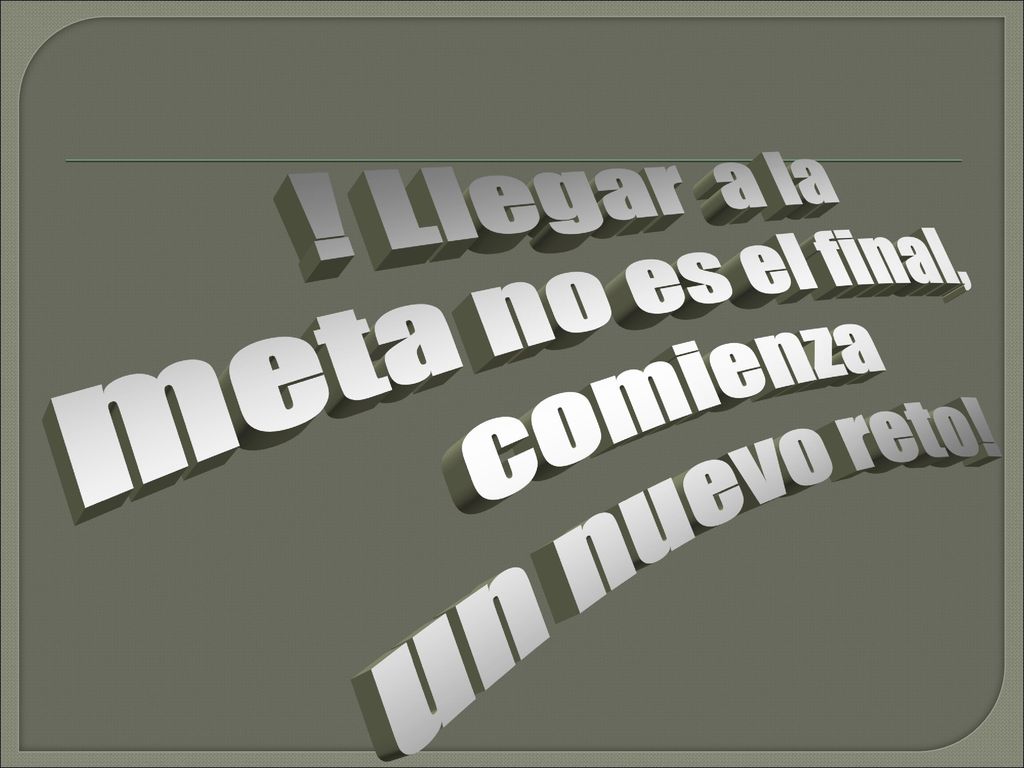 ! Llegar a la meta no es el final, comienza un nuevo reto!