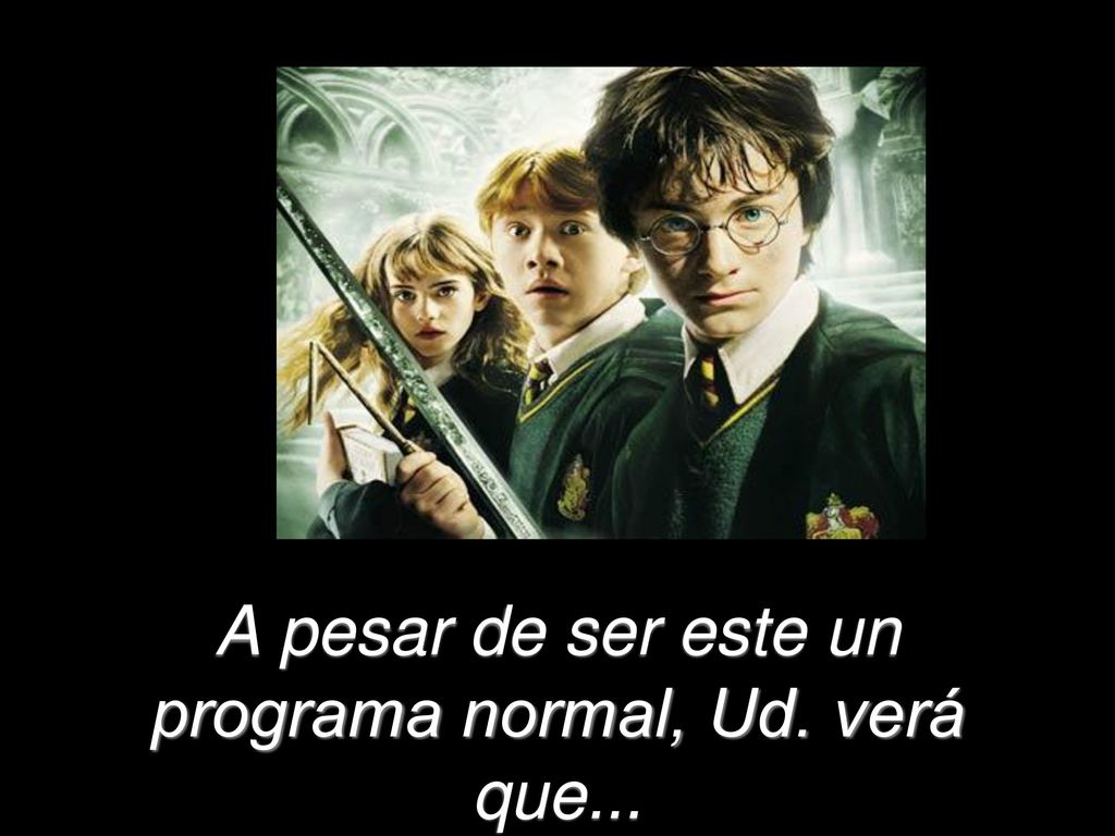 A pesar de ser este un programa normal, Ud. verá que...