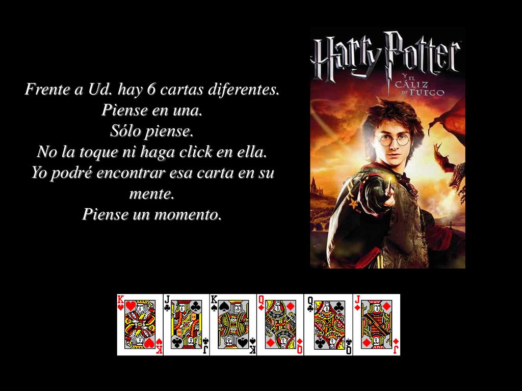 Frente a Ud. hay 6 cartas diferentes. Piense en una. Sólo piense.