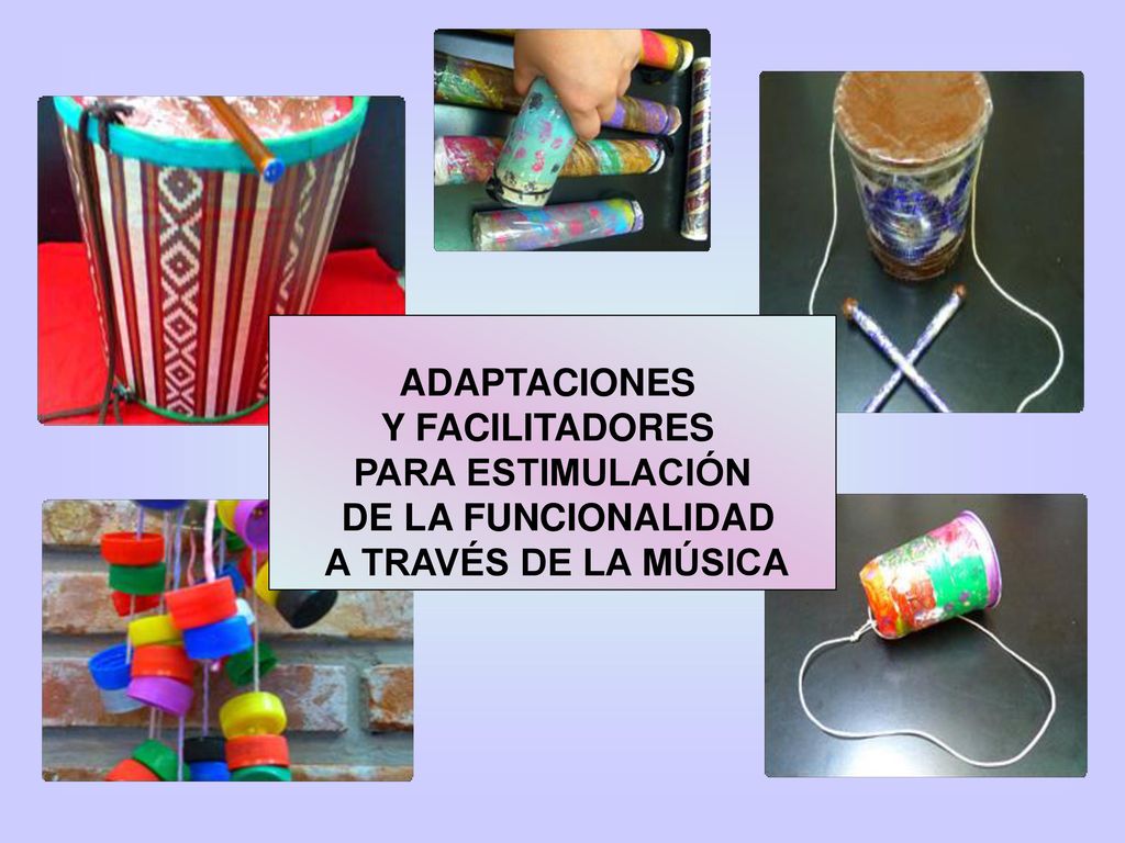 ADAPTACIONES Y FACILITADORES PARA ESTIMULACIÓN DE LA FUNCIONALIDAD A TRAVÉS DE LA MÚSICA