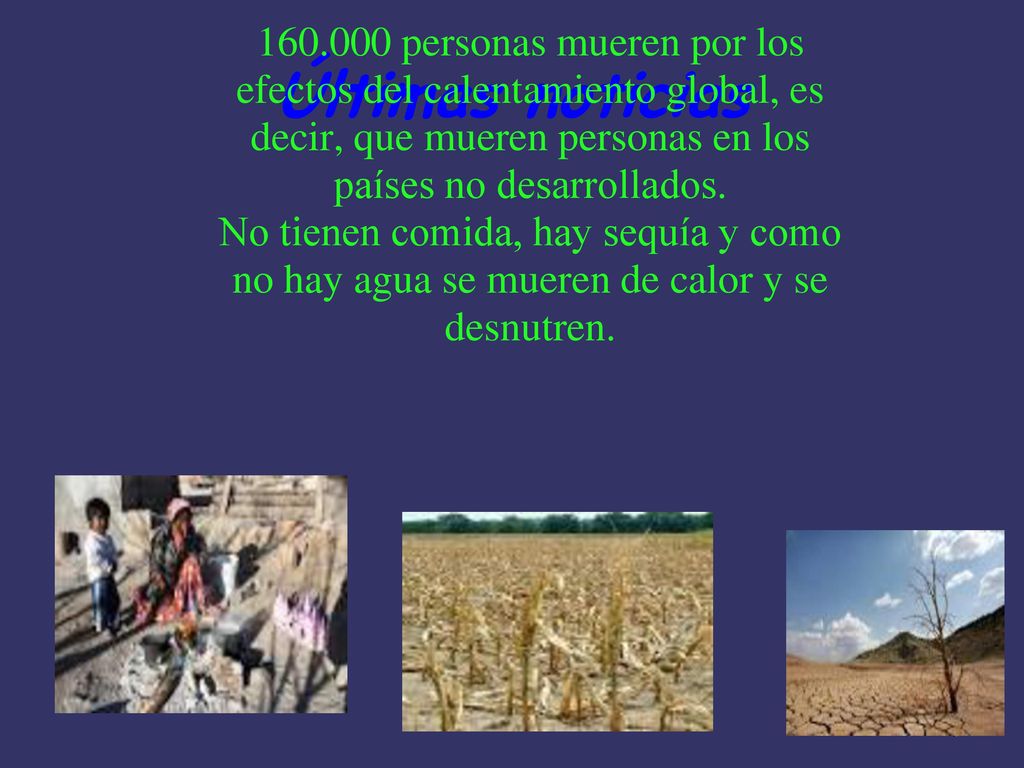 Últimas noticias personas mueren por los efectos del calentamiento global, es decir, que mueren personas en los países no desarrollados.