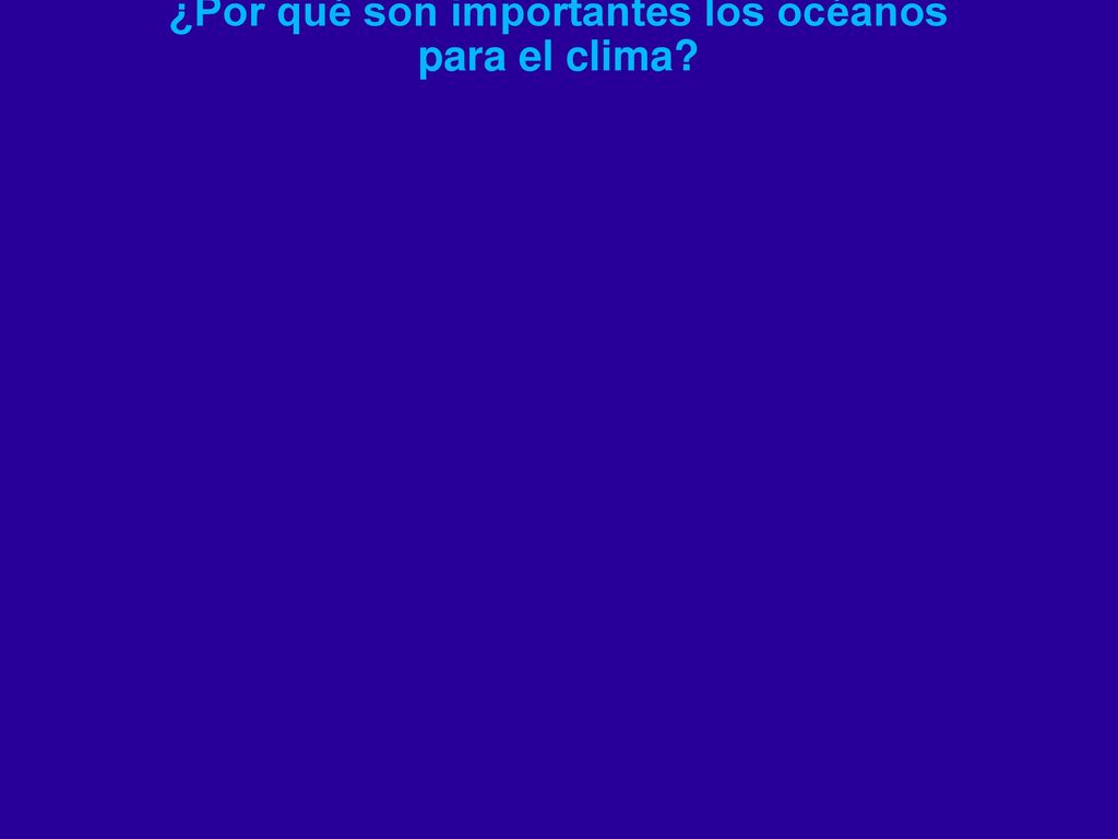 ¿Por qué son importantes los océanos para el clima