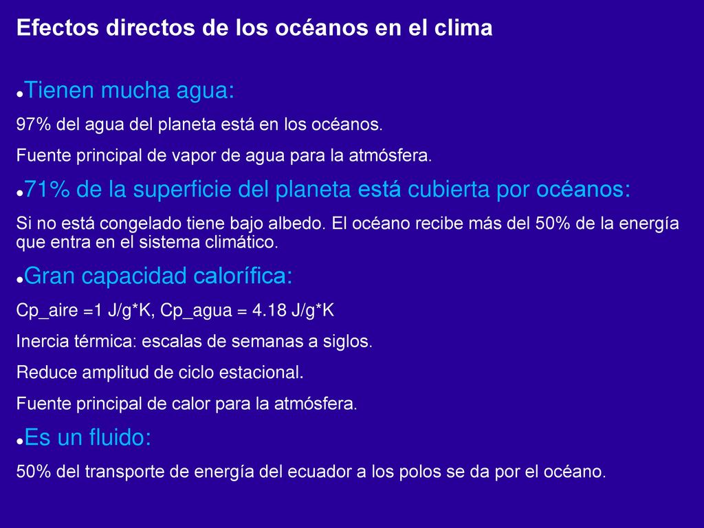 Efectos directos de los océanos en el clima Tienen mucha agua: