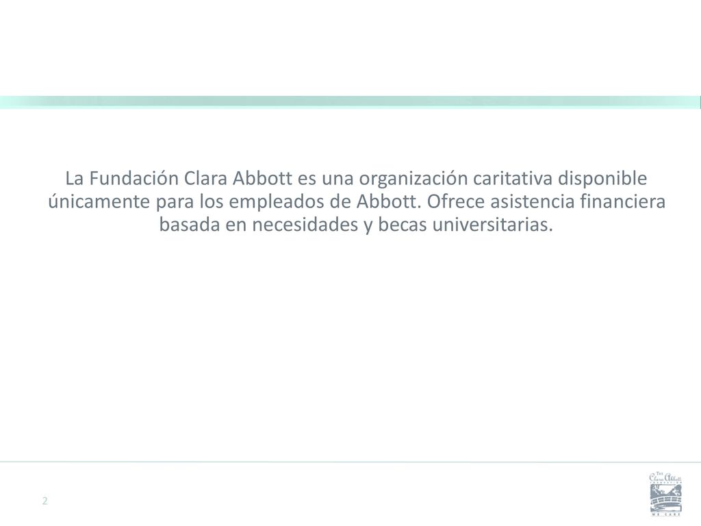 La Fundación Clara Abbott es una organización caritativa disponible únicamente para los empleados de Abbott.