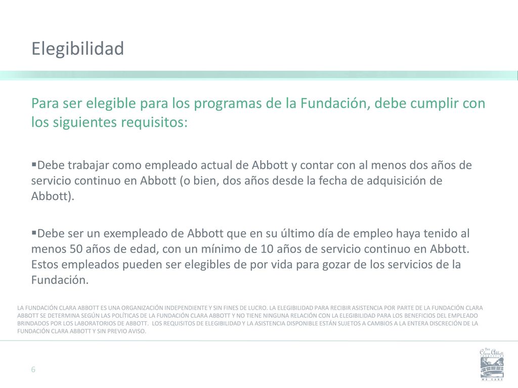 Elegibilidad Para ser elegible para los programas de la Fundación, debe cumplir con los siguientes requisitos: