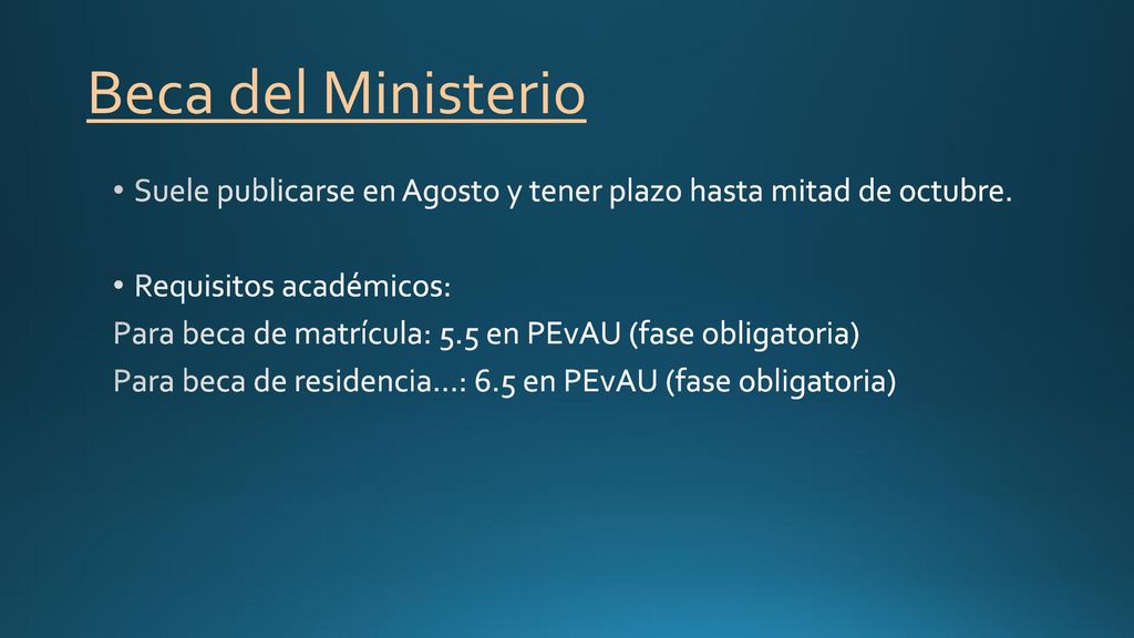 Beca del Ministerio Suele publicarse en Agosto y tener plazo hasta mitad de octubre. Requisitos académicos: