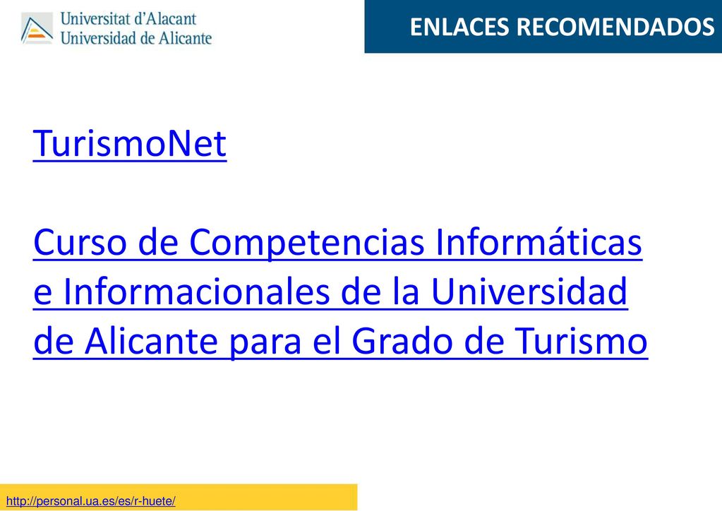 ENLACES RECOMENDADOS TurismoNet. Curso de Competencias Informáticas e Informacionales de la Universidad de Alicante para el Grado de Turismo.